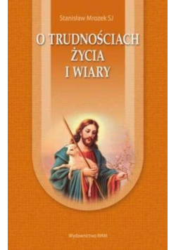 O trudnościach życia i wiary