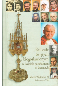 Relikwie świętych i błogosławionych w kościele  parafialnym w Łazanach