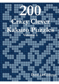 200 Crazy Clever Kakuro Puzzles - Volume 6