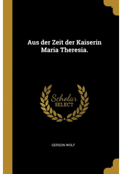 Aus der Zeit der Kaiserin Maria Theresia.