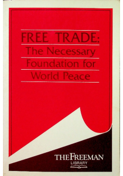 Free Trade: The Necessary Foundation for World Peace