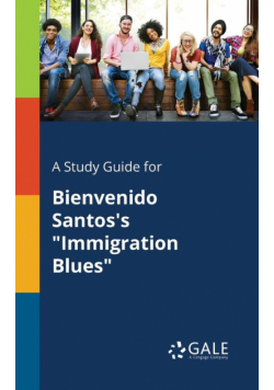 A Study Guide for Bienvenido Santos's "Immigration Blues"