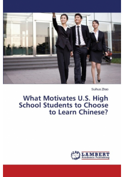 What Motivates U.S. High School Students to Choose to Learn Chinese?