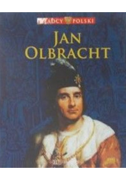 Władcy Polski Tom 28 Jan Olbracht