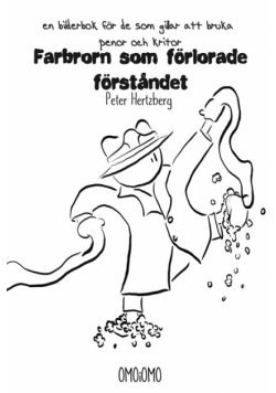 Farbrorn som förlorade förståndet - en bilderbok för de som gillar att bruka pennor och kritor