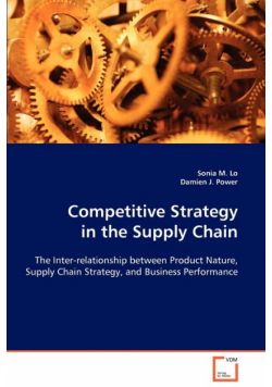 Competitive Strategy in the Supply Chain