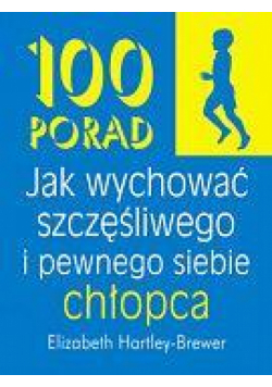 100 porad jak wychować szczęśliwego i pewnego...