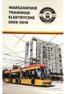 Warszawskie Tramwaje Elektryczne 2008 - 2018