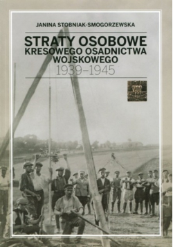 Straty osobowe kresowego osadnictwa wojskowego 1939 1945