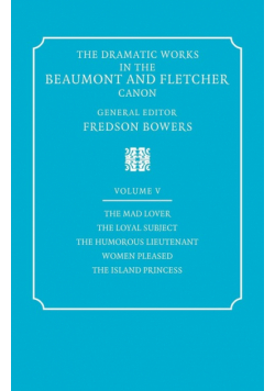 The Dramatic Works in the Beaumont and Fletcher Canon