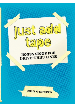 JUST ADD TAPE; Bogus Signs for Drive-Thru Lines