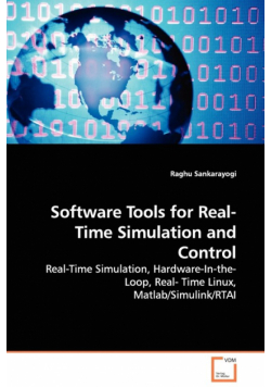 Software Tools for Real-Time Simulation and Control - Real-Time Simulation, Hardware-In-the-Loop, Real- Time Linux, Matlab/Simulink/RTAI