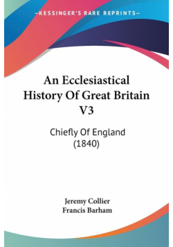 An Ecclesiastical History Of Great Britain V3