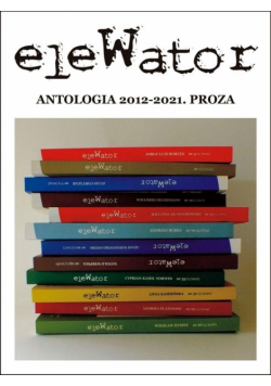 eleWator. Antologia 2012-2021. Proza