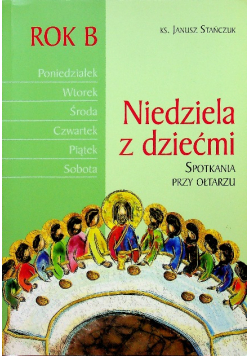 Niedziela z dziećmi spotkania przy ołtarzu ROK B
