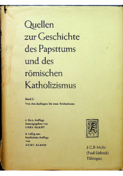 Quellen zur Geschichte des Papsttums und des romischen Katholizismus Band I Von den Anfangen bis zum Tridentinum