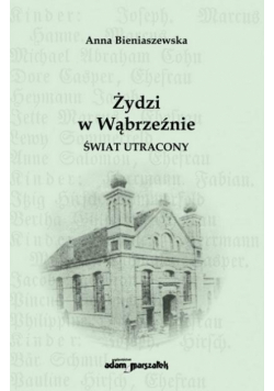 Żydzi w Wąbrzeźnie. Świat utracony