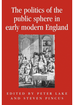 The politics of the public sphere in early modern England