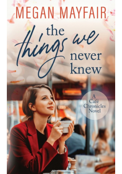 The Things We Never Knew