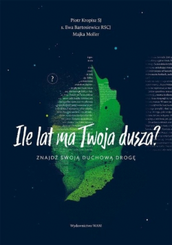 Ile lat ma Twoja dusza Znajdź swoją duchową drogę