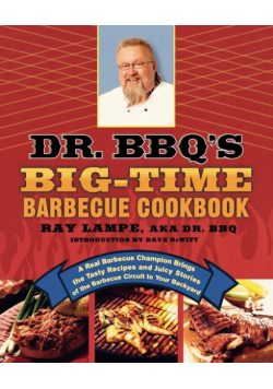 Dr. BBQ's Big-Time Barbecue Cookbook