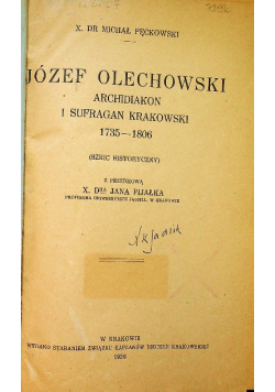Józef Olechowski Archidiakon i sufragan krakowski 1735 1806 1926 r.