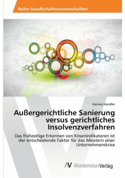 Außergerichtliche Sanierung versus gerichtliches Insolvenzverfahren