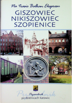 Na trasie Balkan Ekspresu Giszowiec Nikiszowiec Szopienice