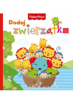 Fisher Price. Dodaj zwierzątka