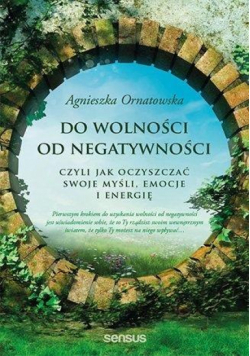 Do wolności od negatywności, czyli jak oczyszczać