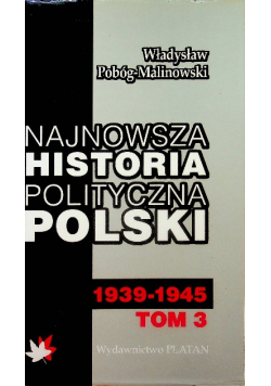 Najnowsza historia polityczna Polski Tom 3