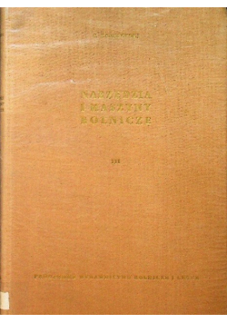 Narzędzia i maszyny rolnicze tom III