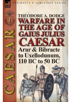 Warfare in the Age of Gaius Julius Caesar-Volume 1