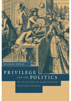 Privilege and the Politics of Taxation in Eighteenth-Century France