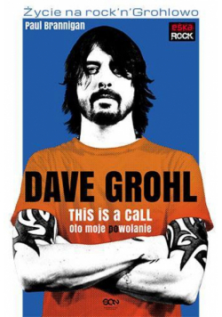 Dave Grohl. Oto moje (po)wołanie