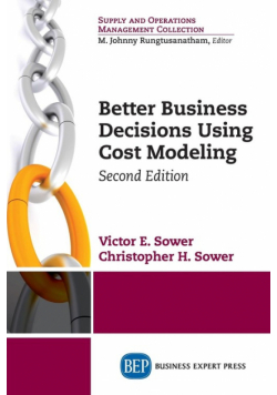 Better Business Decisions Using Cost Modeling, Second Edition