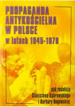 Propaganda antykościelna w Polsce w latach 1945 1978