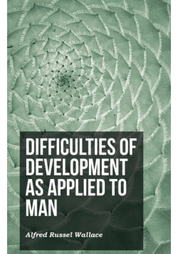 Difficulties of Development as Applied to Man