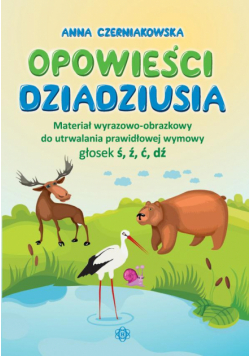 Opowieści dziadziusia. Materiał wyrazowo-obrazkowy