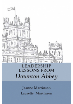 Leadership Lessons From Downton Abbey