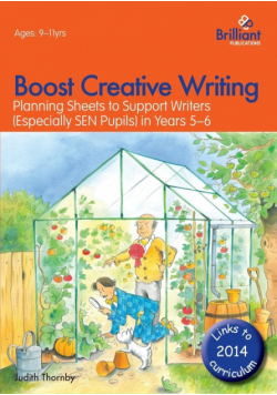 Boost Creative Writing-Planning Sheets to Support Writers (Especially Sen Pupils) in Years 5-6