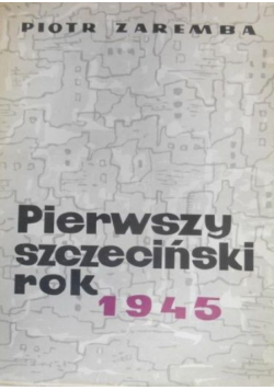 Pierwszy szczeciński rok 1945