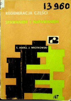 Regeneracja części spawaniem i naprawianiem