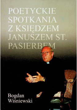 Poetyckie spotkania z ks Januszem St Pasierbem