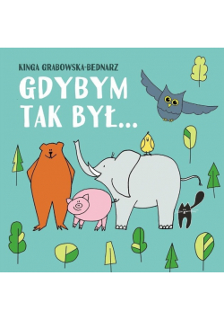 Gdybym tak był Wiersze dla dzieci