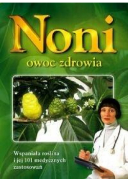 Noni. Owoc zdrowia