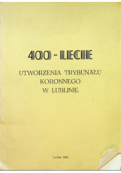 400 lecie utworzenia trybunału koronnego w Lublinie