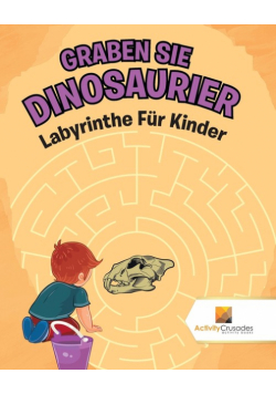 Graben Sie Dinosaurier