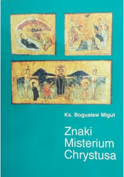 Migut Bogusław - Znaki Misterium Chrystusa