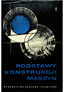 Podstawy konstrukcji maszyn Część I